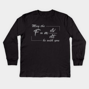 May the (F=mdv/dt) Be with You Kids Long Sleeve T-Shirt